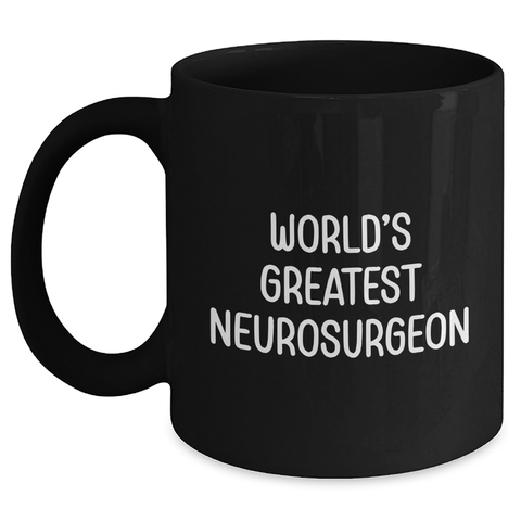 Image of World's Greatest Neurosurgeon Inspirational Gifts from Family to Neurosurgeon Men on Father's Day Unique Black Coffee Mug - Main