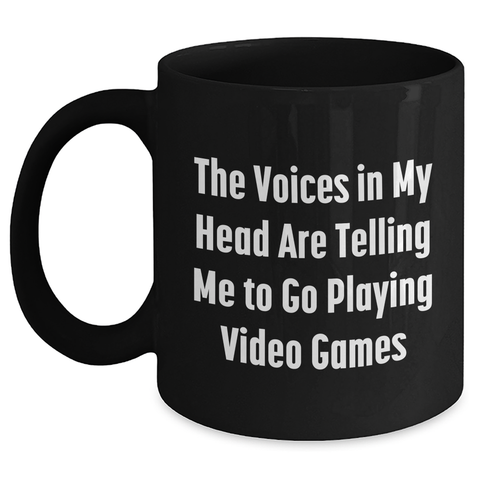 Image of Funny Playing Video Games Gifts from Friends - 'The Voices In My Head Are Telling Me To Go Playing Video Games' Black Coffee Mug for Dad on Father's Day - Main