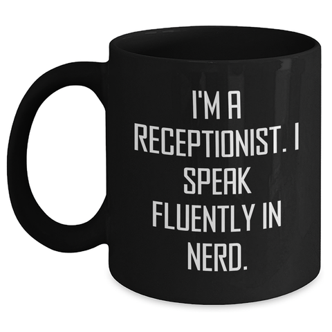 Image of Funny Receptionist Quotes Black Coffee Mug, Gifts from Coworkers to Men, Father's Day Unique Gifts for Receptionist - Main