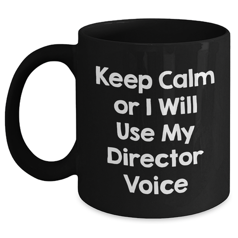 Image of Director's Keep Calm Funny Gifts from Mom to Her Favorite Director for Mother's Day Black Coffee Mug - Main