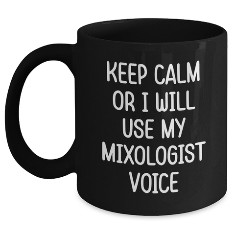 Image of Funny Mixologist Gifts from Mom or Dad - Keep Calm Or I Will Use My Mixologist Voice Black Coffee Mug, Father's Day Unique Gifts for Men, Women, Friends, Coworkers - Main