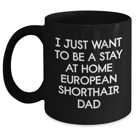 Image of European Shorthair Cat Gifts, Funny Quotes Dad Mug, Gifts from Men for European Shorthair Cat Lovers on Father's Day, Black Coffee Mug - Main