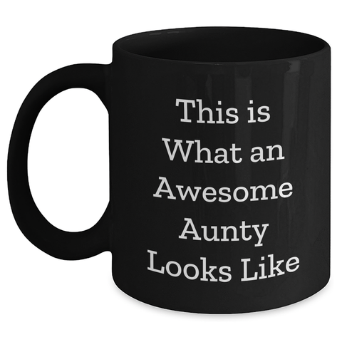 Image of Gifts from Family, Gifts for Aunty - Funny Black Coffee Mug - This Is What An Awesome Aunty Looks Like, Father's Day Unique - Main