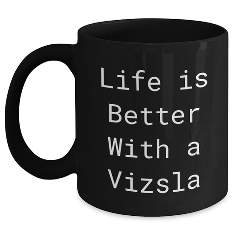 Image of Life Is Better With A Vizsla Inspirational Black Coffee Mug Gifts for Vizsla Dog Lovers on Father's Day - Main