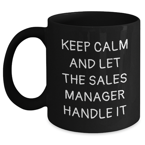 Image of Funny Sales Manager Gifts from Friends and Family - Keep Calm and Let the Sales Manager Handle It, Black Coffee Mug for Dad on Father's Day - Main