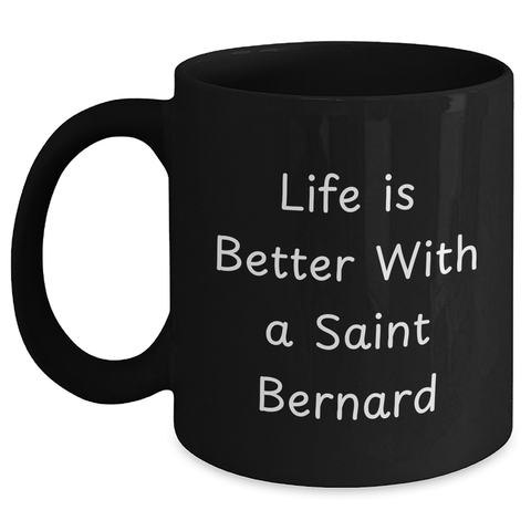 Image of Saint Bernard Dog Gifts | Life Is Better With A Saint Bernard Funny Black Coffee Mug | Unique Father's Day Unique Gifts for Saint Bernard Dog Lovers - Main