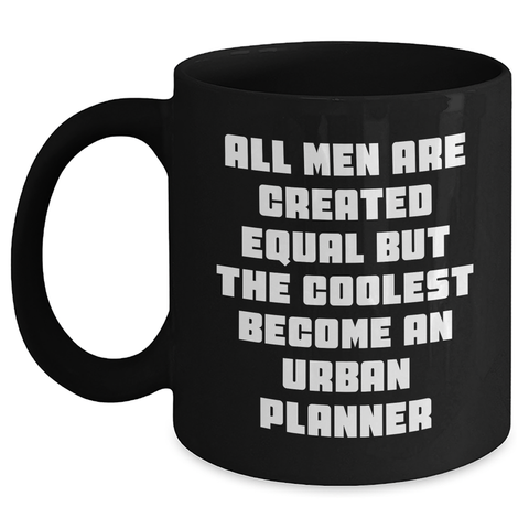 Image of Urban Planner Gifts, Funny Quote, Black Coffee Mug for Mother's Day, Gifts from Men, Perfect for Urban Planner, Urban Planner Birthday Unique Gift - Main