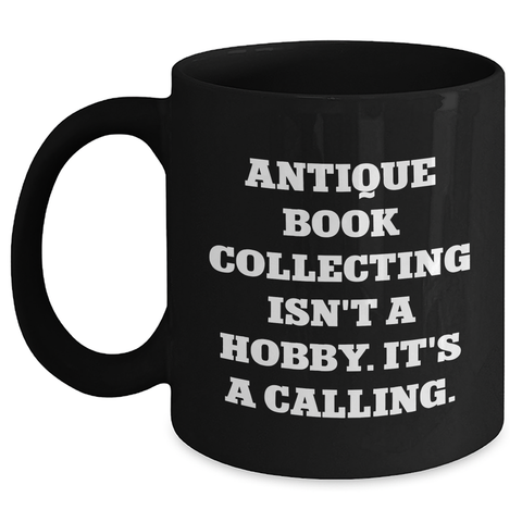 Image of Antique Book Collecting Enthusiasts Gifts from Men to Family, Funny Quote Black Coffee Mug for Father's Day - Main