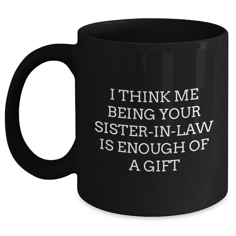 Image of Sister-in-law Quotes Funny Gifts from Men to Sister-in-law Black Coffee Mug for Mother's Day Unique Sisterly Love - Main