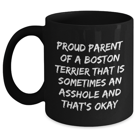 Image of Boston Terrier Dog Mom Funny Black Coffee Mug Gifts from Mom to Boston Terrier Dog Lover, Proud Parent Quote, Mother's Day Unique Gifts - Main