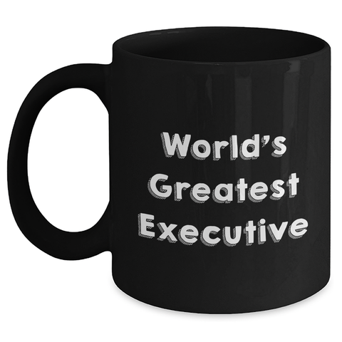 Image of Funny Executive Gifts: World's Greatest Executive Black Coffee Mug for Dad, Mom, or Coworker - Unique Mother's Day Unique Gifts from Friends - Main