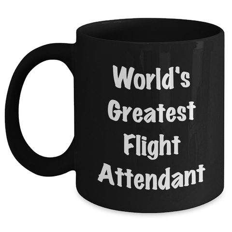 Image of Funny Flight Attendant Gifts from Friends, World's Greatest Flight Attendant, Black Coffee Mug for Mother's Day, Unique Gifts for Flight Attendants - Main