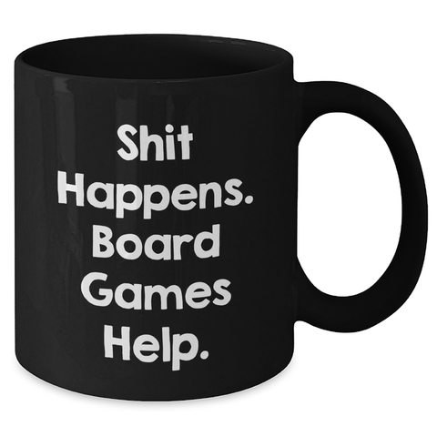 Image of Funny Board Games Gift for Men from Friends on Father's Day - Shit Happens Quote Black Coffee Mug - Additional