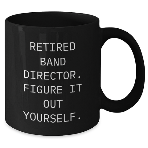 Image of Funny Gifts from Men for Band Directors - Black Coffee Mug with 'Figure It Out Yourself' Quote - Unique Father's Day Unique Gifts - Additional