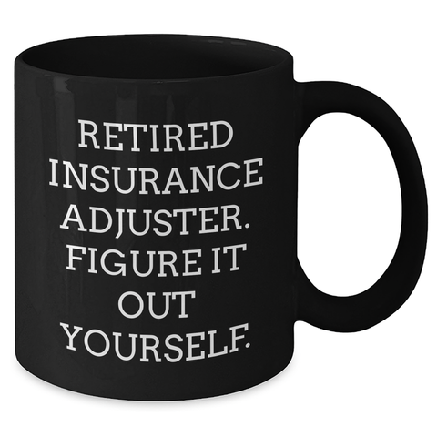 Image of Funny Insurance Adjuster Gifts, Insurance Adjuster Coffee Mug, 'Retired, Figure It Out Yourself' - Gifts from Friends, Family, Coworkers, Insurance Adjuster Graduation Unique Gifts - Additional