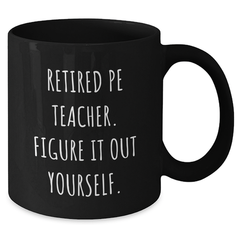 Image of Funny PE Teacher Gifts: 'Figure It Out Yourself.' Black Coffee Mug for PE Teachers, Perfect for Father's Day Unique Gifts from Friends or Family - Additional