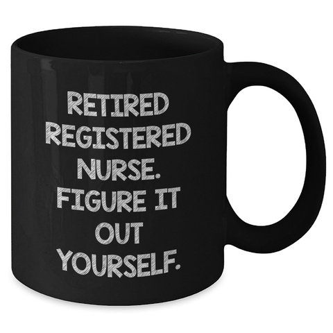 Image of Funny Registered Nurse Gifts, Black Coffee Mug for Dad, 'Figure It Out Yourself' Quote, Gifts from Friends, Family or Coworkers, Father's Day Unique Gifts for Registered Nurse Men - Additional