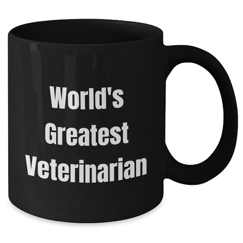 Image of World's Greatest Veterinarian Funny Quote Black Coffee Mug, Gifts from Men to Veterinarian, Unique Mother's Day Unique Gifts for Veterinarian Friends, Black 11oz or 15oz Microwave Dishwasher Safe - Additional