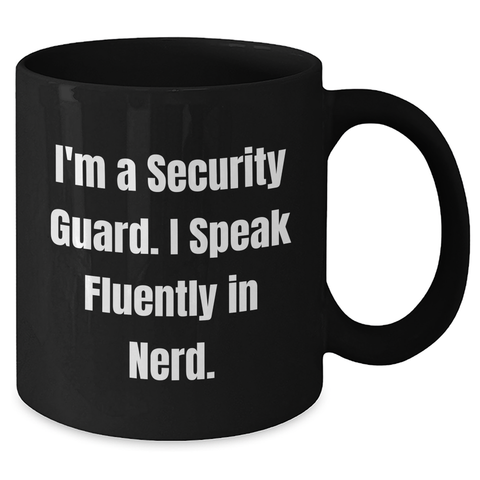 Image of Funny Security Guard Coffee Mug, Gifts from Friends for Security Guard, I'm A Security Guard. I Speak Fluently In genius., Black Coffee Mug, Father's Day Unique Gifts for Security Guard - Additional