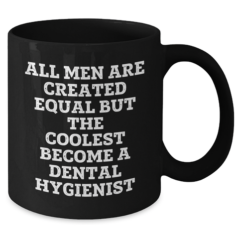 Image of Funny Dental Hygienist Gifts for Men - Black Coffee Mug 'All Men Are Created Equal But The Coolest Become A Dental Hygienist' - Gifts from Friends - Father's Day Unique Gifts - Additional