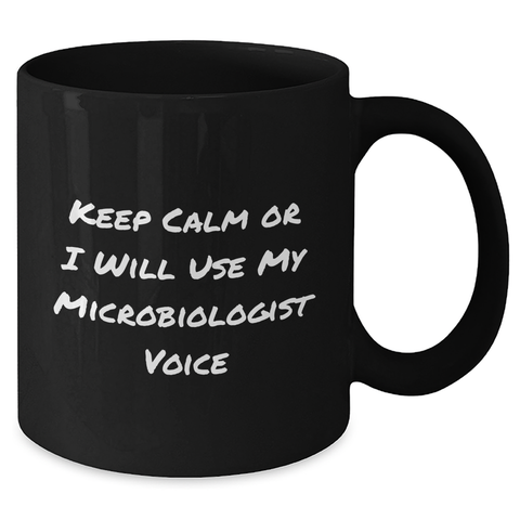 Image of Microbiologist Gifts from Friends, Black Coffee Mug with Funny Quote 'Keep Calm Or I Will Use My Microbiologist Voice', Unique Father's Day Unique Gifts for Microbiologist Men - Additional