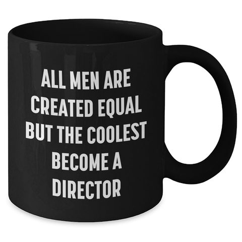 Image of Funny Director Gifts, All Men Are Created Equal But The Coolest Become A Director Black Coffee Mug, Gifts from Men to Director for Mother's Day - Additional