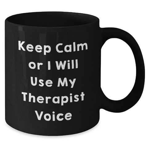 Image of Therapist Gifts Funny Keep Calm Black Coffee Mug for Men from Friends, Unique Father's Day Unique Gifts for Therapist, Black Coffee Mug with Humorous Quote, 11oz or 15oz - Additional