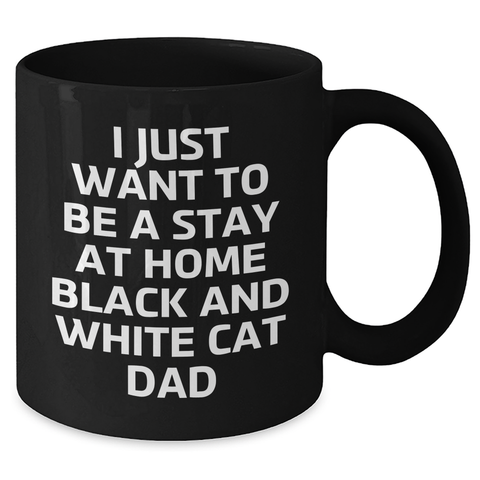 Image of Funny Black and White Cat Gifts from Dad to Men, 'I Just Want To Be A Stay At Home Black And White Cat Dad' Father's Day Unique Gifts for Black Coffee Mug Lovers - Additional