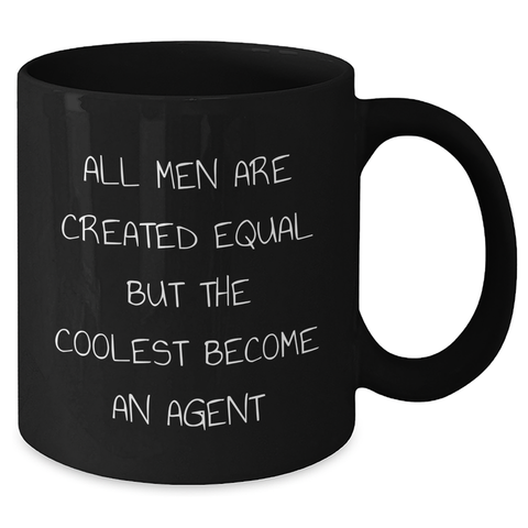 Image of Funny Agent Gifts, Black Coffee Mug, 'All Men Are Created Equal But The Coolest Become An Agent' Quote, Gifts from Men for Father's Day - Additional
