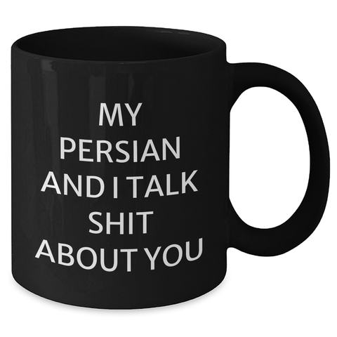 Image of Funny Persian Cat Gifts from Friends for Graduation Unique Mugs with Quote 'My Persian And I Talk Shit About You' - Black Coffee Mug - Additional