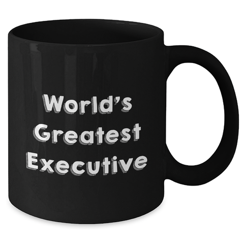 Image of Funny Executive Gifts: World's Greatest Executive Black Coffee Mug for Dad, Mom, or Coworker - Unique Mother's Day Unique Gifts from Friends - Additional