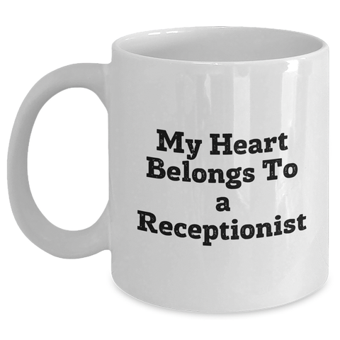 Image of Funny Receptionist Quotes Gifts for Men, Women, Coworkers, Family - 'My Heart Belongs To A Receptionist' White Coffee Mug, 11oz or 15oz, Ceramic, Microwave, Dishwasher Safe - Main