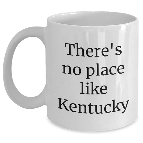 Image of Funny Gifts from Kentucky Friends for Kentucky Graduates - There's No Place Like White Coffee Mug, 11oz or 15oz, Ceramic, Microwave and Dishwasher Safe - Main