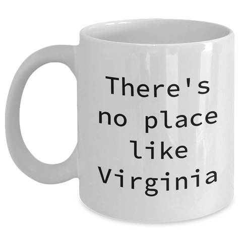 Image of Virginia Gifts, Funny Quote Mugs for Men, Gifts from Virginia, Unique White Coffee Mug, There's No Place Like Virginia, Father's Day Unique Gifts for Him - Main