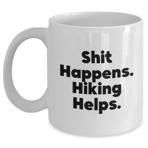 Image of Funny Hiking Gifts for Dad's - 'Shit Happens. Hiking Helps.' Quote White Coffee Mug from Family, Friends, or Coworkers - Main
