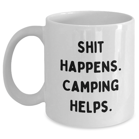 Image of Funny Camping Mugs Gifts from Men to Men for Father's Day, 'Shit Happens. Camping Helps.' White Coffee Mug, 11oz or 15oz, Ceramic, Microwave, and Dishwasher Safe - Main