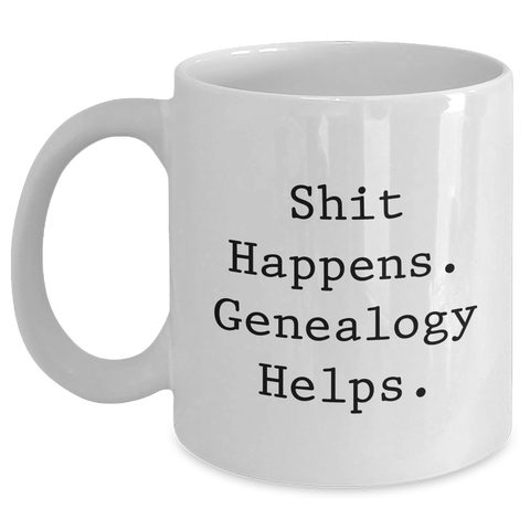 Image of Funny Genealogy Gifts from Friends for Dad's Shit Happens White Coffee Mug - Main