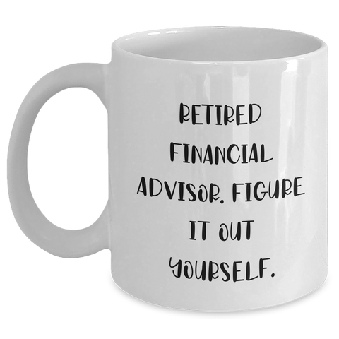 Image of Financial Advisor Gifts from Friends, Funny Quote White Coffee Mug, Gifts for Men on Father's Day, Figuring It Out Themselves, Unique Retirement Gift Ideas for Dad - Main