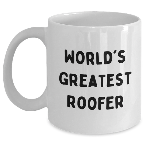 Image of Funny Roofer Gifts from Women for Mother's Day Unique White Coffee Mug, 'World's Greatest Roofer' Quote, 11oz or 15oz Capacity, Microwave and Dishwasher Safe - Main