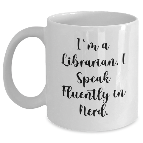 Image of Funny Librarian Gifts, I'm A Librarian. I Speak Fluently In genius., White Coffee Mug for Librarian Dad on Father's Day, Gifts from Men to Librarian, White Coffee Mug - Main