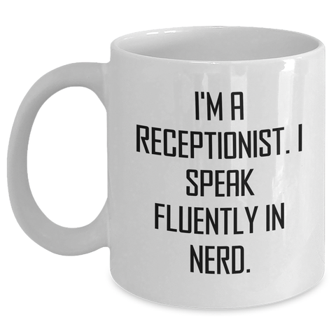 Image of Funny Receptionist Gifts, I'm A Receptionist. I Speak Fluently In genius., White Coffee Mug, Gifts from Family, for Receptionist, Unique Father's Day Unique Gifts - Main