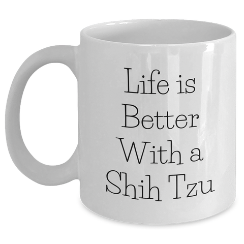 Image of Life Is Better With A Shih Tzu Dog Funny Coffee Mug Gifts for Shih Tzu Dog Lovers Dad on Father's Day from Family - Main