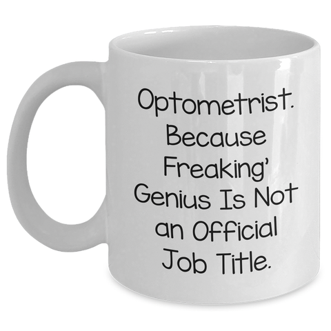 Image of Optometrist White Coffee Mug, Funny Quote, Gifts for Optometrist from Family, Unique Graduation Gifts for Men or Women - Main
