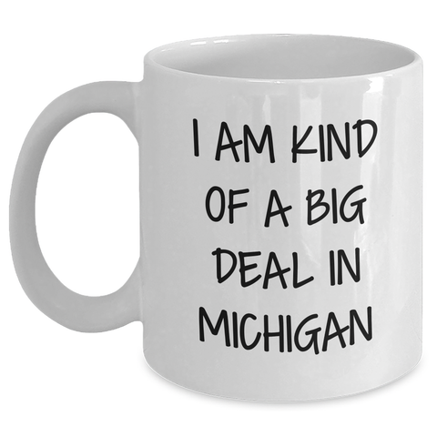 Image of Michigan Proud White Coffee Mug, 'I Am Kind Of A Prime Selection In Michigan' Funny Quote, Gifts from Friends to Family, Gifts for Michigan Lovers, Unique Mother's Day Unique Gifts - Main