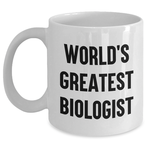 Image of Funny Biologist Gifts for Men from Friends, World's Greatest Biologist Quote on White Coffee Mug, Graduation Unique Gifts - Main
