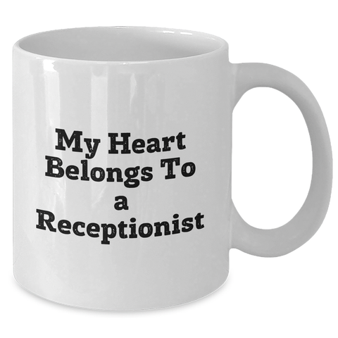 Image of Funny Receptionist Quotes Gifts for Men, Women, Coworkers, Family - 'My Heart Belongs To A Receptionist' White Coffee Mug, 11oz or 15oz, Ceramic, Microwave, Dishwasher Safe - Additional