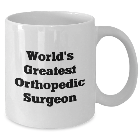 Image of Orthopedic Surgeon Gifts from Men - Funny 'World's Greatest' Quote on White Coffee Mug for Mother's Day - Additional
