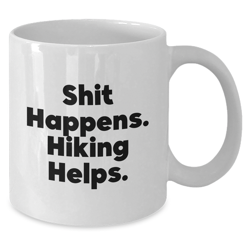 Image of Funny Hiking Gifts for Dad's - 'Shit Happens. Hiking Helps.' Quote White Coffee Mug from Family, Friends, or Coworkers - Additional