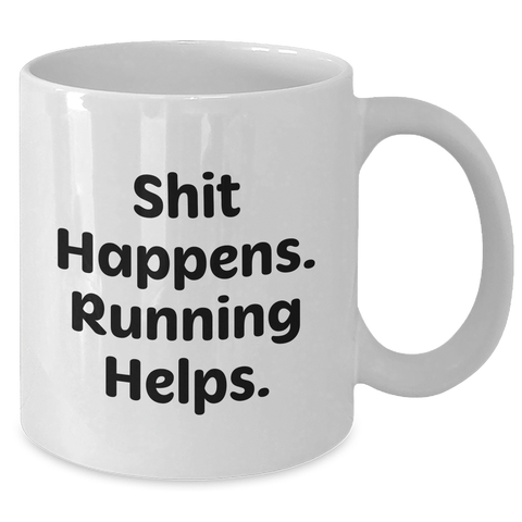 Image of Funny Running Quotes Gifts for Men - White Coffee Mug, 11oz or 15oz Capacity, Shit Happens Running Helps - Additional