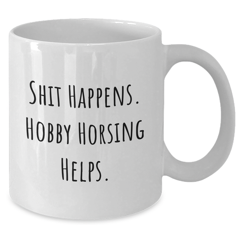 Image of Funny Hobby Horsing Gifts for Men - 'Shit Happens' White Coffee Mug for Father's Day from Friends - Additional